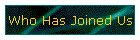 Who Has Joined Us